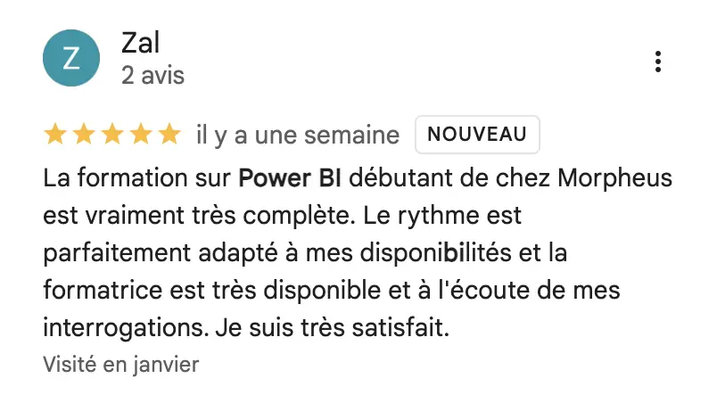 La formation sur Power BI débutant de chez Morpheus est vraiment très complète. Le rythme est parfaitement adapté à mes disponibilités et la formatrice est très disponible et à l'écoute de mes interrogations. Je suis très satisfait.